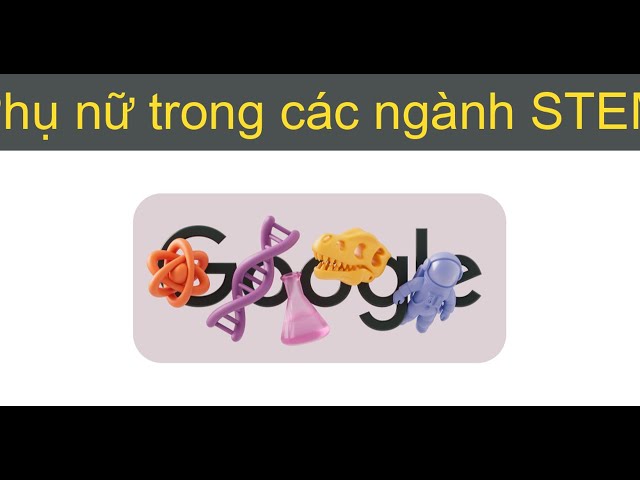 Phụ nữ trong các ngành STEM - Thực trạng phụ nữ tham gia STEM hiện nay Phụ nữ trong các ngành STEM - Thực trạng phụ nữ tham gia STEM hiện nay
